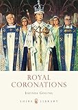 Royal Coronations (Shire Library) by Lucinda Gosling