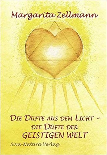 Die Dufte Aus Dem Licht Die Dufte Der Geistigen Welt Amazon De Zellmann Margarita Bucher
