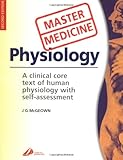 Physiology : A Core Text of Human Physiology with Self-Assessment, McGeown, J. G., 0443070962