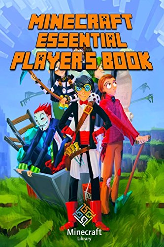 Minecraft: Essential Player's Book: All-In-One Game Guide for Beginners and Advanced (Essential Handbook)