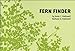 Fern Finder: A Guide to Native Ferns of Central and Northeastern United States and Eastern Canada (Nature Study Guides)