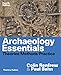 Archaeology Essentials: Theories, Methods, and Practice (Fourth Edition)