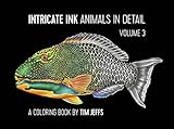 Intricate Ink: Animals in Detail Volume 3, A Coloring Book by Tim Jeffs by 