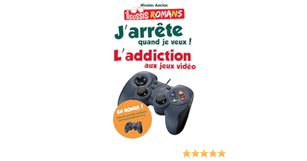 Amazon Com J Arrete Quand Je Veux L Addiction Aux Jeux Video Romans French Edition Ebook Ancion Nicolas Editions Jourdan Kindle Store