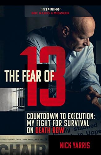 The Fear of 13: Countdown to Execution: My Fight for Survival on Death Row