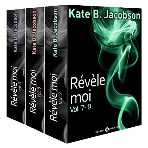 Révèle-moi ! - Vol. 7-9 (French Edition) by Kate B. Jacobson