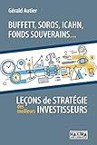 Buffett, Soros, Icahn, Fonds souverains... Leçons de stratégie des meilleurs investisseurs (Hors collection) (French Edition) by 
