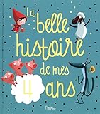 La belle histoire de mes 4 ans by Hervé Le Goff