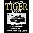 Germany's Tiger Tanks D.W. to Tiger I: Design, Production & Modifications