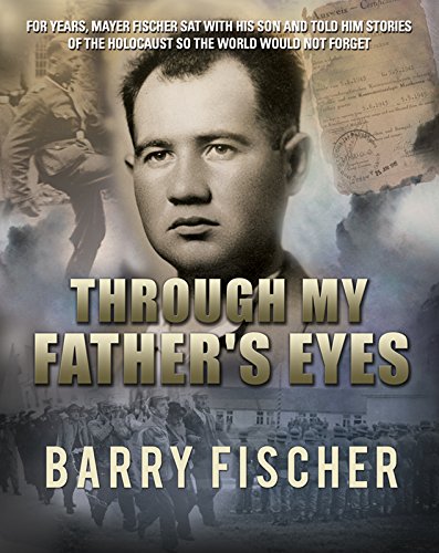 Through My Father's Eyes by Barry Fischer