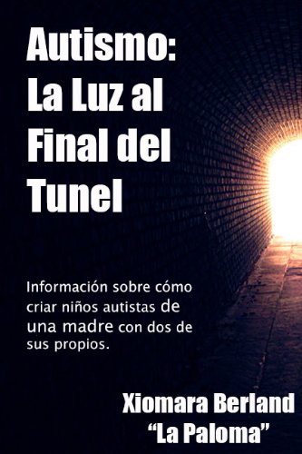 Autismo: Una Luz al Final del Tunel (Spanish Edition)