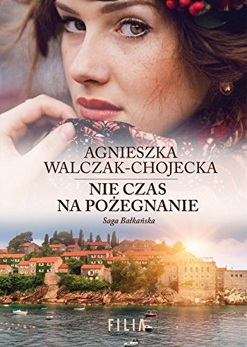 Saga Balkanska. Nie czas na pozegnanie