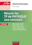 Réussir les TP de physique aux concours : Prépas scientifiques by