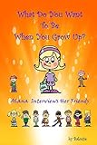 CHILDREN'S E-BOOKS: What Do You Want To Be When You Grow Up?: Alana Interviews Her Friends (Alana Li by BALOUIE, The Net Results Team