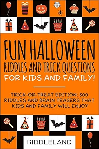 Fun Halloween Riddles And Trick Questions For Kids And Family Trick Or Treat Edition 300 Riddles And Brain Teasers That Kids And Family Will Enjoy Age 6 8 7 9 10 12 Holiday Riddles Riddleland 9781690046103 Amazon Com Books