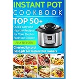 Instant Pot Cookbook.: Top 50+ Quick Easy and Healthy Recipes for Your Electric Pressure Cooker.
