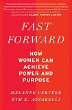 Fast Forward: How Women Can Achieve Power and Purpose