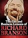 Richard Branson: The Life and Business Lessons of Richard Branson
