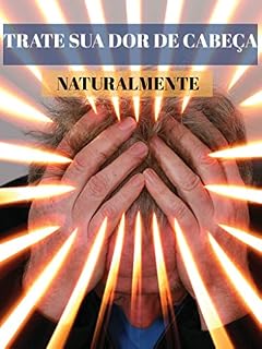 Livro Trate Sua Dor de Cabeça Naturalmente