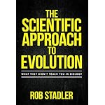The Scientific Approach to Evolution: What They Didn't Teach You in Biology