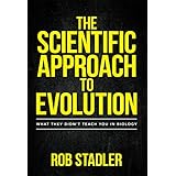 The Scientific Approach to Evolution: What They Didn't Teach You in Biology