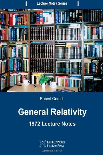 General-Relativity-1972-Lecture-Notes-by-Geroch-Robert-2013-Paperback