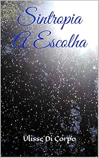 Livro Sintropia A Escolha: Livro 2
