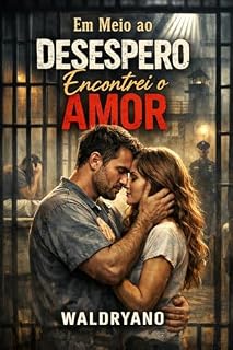 Livro Prisão: Em meio ao Desespero, encontrei o Amor