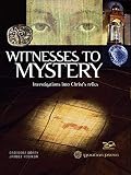 Witnesses to Mystery: Investigations into Christ's Relics by 