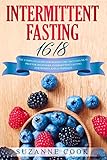Intermittent Fasting 16/8: The Complete Guide for Weight Loss. Includes Meal Prep for Beginners, Intermittent Fasting for Women and Autophagy (Healthy Meal Planning Book 3) by Suzanne Cook