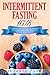 Intermittent Fasting 16/8: The Complete Guide for Weight Loss. Includes Meal Prep for Beginners, Intermittent Fasting for Women and Autophagy (Healthy Meal Planning Book 3) by Suzanne Cook
