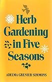 Herb Gardening in Five Seasons by 