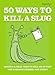 50 Ways to Kill a Slug by Sarah Ford