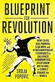 Blueprint for Revolution: How to Use Rice Pudding, Lego Men, and Other Nonviolent Techniques to Galvanize Communities, Overthrow Dictators, or Simply Change the World cover