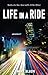 Life in a Ride: Stories of a Son, Actor and L.A. Uber Driver by 