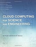 Cloud Computing for Science and Engineering (Scientific and Engineering Computation) by Ian Foster, Dennis B. Gannon