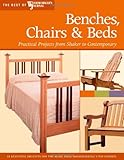 Benches, Chairs and Beds: Practical Projects from Shaker to Contemporary (Best of Woodworker's Journal)