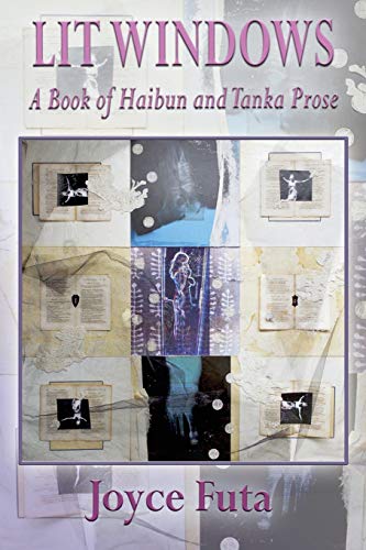 Lit Windows: A Book of Haibun and Tanka Prose by Joyce Futa