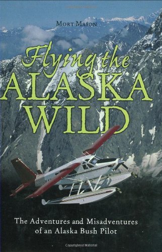 Flying the Alaska Wild (History & Heritage)