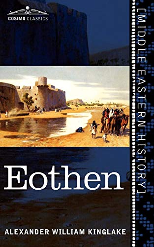 Eothen: Traces of Travel Brought Home from the East by Alexander William Kinglake