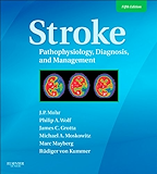 Stroke E-Book: Pathophysiology, Diagnosis, and Management (Stroke Pathophysiology Diagnosis and Management)