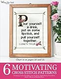 6 Motivating Cross Stitch Patterns: Featuring quotes by Oprah Winfrey, Nora Ephron, Elizabeth Taylor, Martha Gellhorn, Geena Davis and Dorothy Parker (What She Said Stitches) (Volume 3) by What She Said Stitches