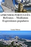 Aprender Portugués: Refranes - Modismos - Expresiones populares (Spanish Edition)