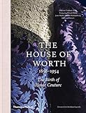 The House of Worth: The Birth of Haute Couture by