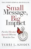 Small Message, Big Impact: Put the Elevator Speech Effect to Work for You