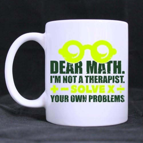 Funny "DEAR MATH I'M NOT A THERAPIST SLOVE YOUR OWN PROBLEM" 11OZ/100% Ceramic Custom Coffee/Tea Mug - Cool Gift Choice For Birthday/Christmas/New Year/Students