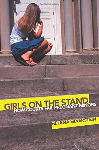 Download Girls on the Stand: How Courts Fail Pregnant Minors