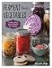 Ferment Your Vegetables: A Fun and Flavorful Guide to Making Your Own Pickles, Kimchi, Kraut, and Mo by Amanda Feifer