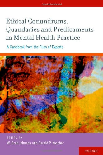 Ethical Conundrums, Quandaries and Predicaments in Mental Health Practice A Casebook from the Files of Experts (Hardcover)