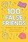 Livro 100 False Friends do Inglês para Brasileiros: Tradução correta, pronúncia adaptada e exemplos práticos
